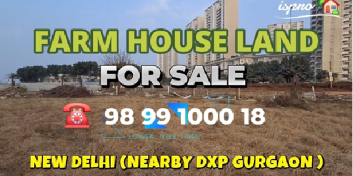 FARM HOUSE LAND FOR SALE NEW DELHI