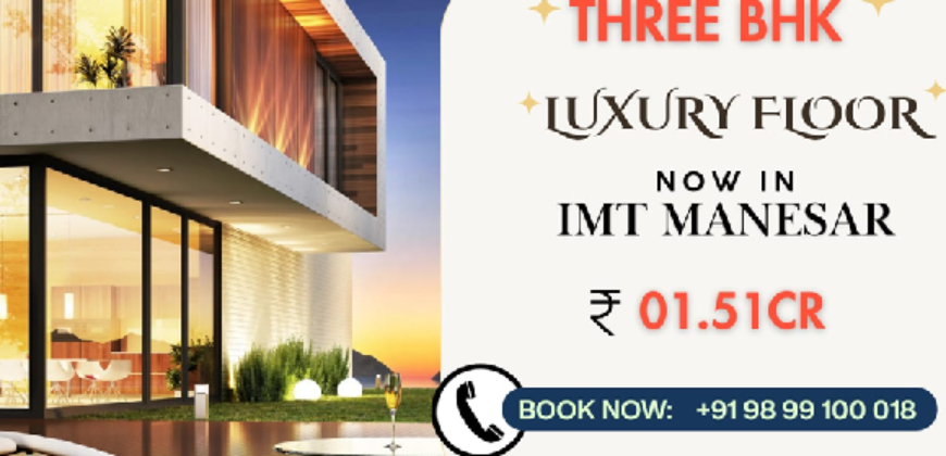 THREE BHK | LUXURY BUILDERS FLOOR | FOR SALE | M 9 IMT MANESAR |GURGOAN HR